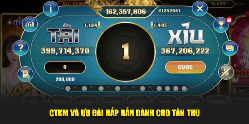 CTKM và ưu đãi hấp dẫn dành cho tân thủ