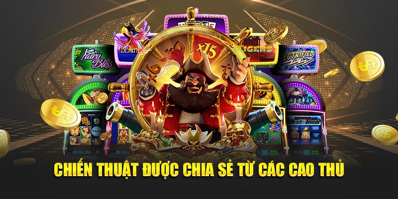 Chiến thuật chơi nổ hũ được chia sẻ từ các cao thủ