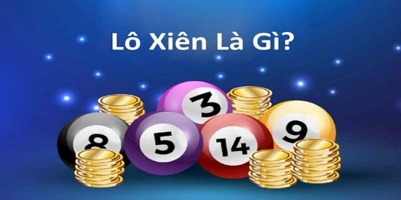 Nắm bắt quy luật chơi lô xiên giúp bạn thắng lớn