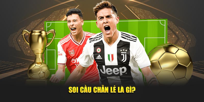 Soi cầu chẵn lẻ là gì?