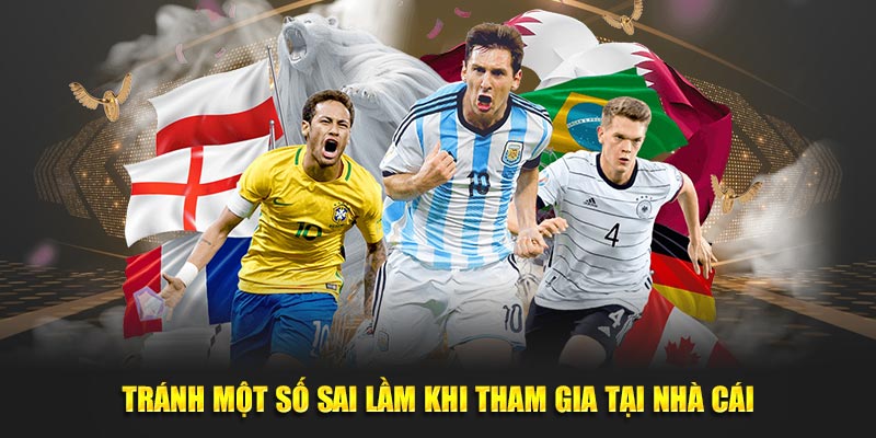 Tránh những sai lầm khi tham gia tại nhà cái