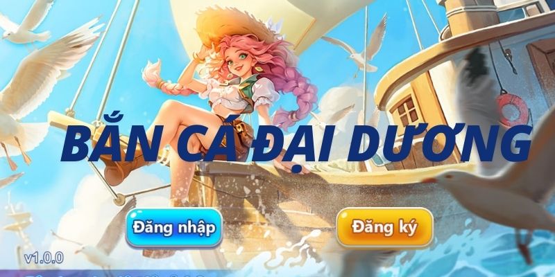 Bắn Cá Đại Dương - Trải Nghiệm Săn Cá Thú Vị Ở Biển Khơi
