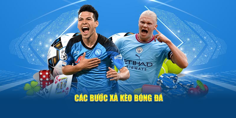 Các bước xả kèo bóng đá
