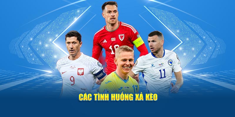 Các tình huống xả kèo