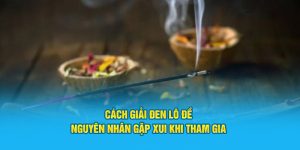 Cách Giải Đen Lô Đề: Nguyên Nhân Gặp Xui Khi Tham Gia