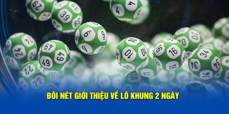 Đôi nét giới thiệu về lô khung 2 ngày