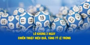 Lô Khung 2 Ngày: Chiến Thuật Hiệu Quả, Tăng Tỷ Lệ Trúng
