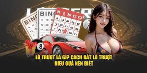 Lô Trượt Là Gì? Cách Bắt Lô Trượt Hiệu Quả Nên Biết
