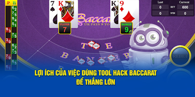 Lợi ích của việc dùng Tool Hack Baccarat để thắng lớn 