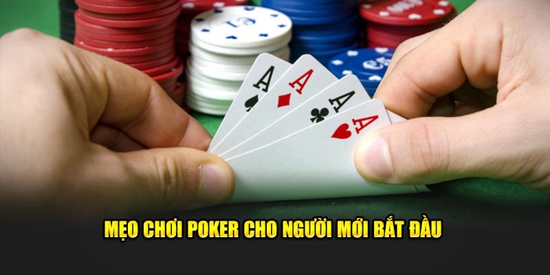 Mẹo chơi bài Poker hiệu quả