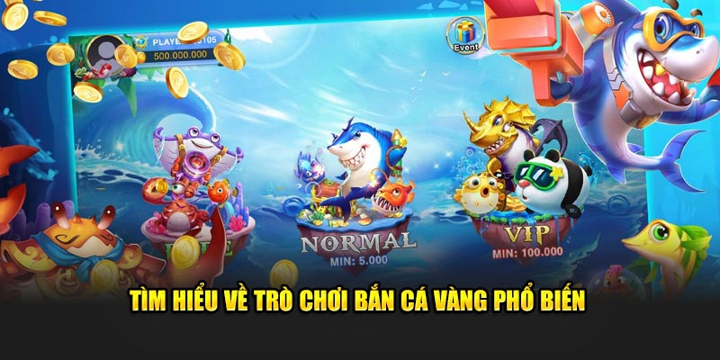 Tìm hiểu về trò chơi bắn cá vàng phổ biến.