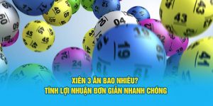Xiên 3 Ăn Bao Nhiêu? Tính Lợi Nhuận Đơn Giản Nhanh Chóng